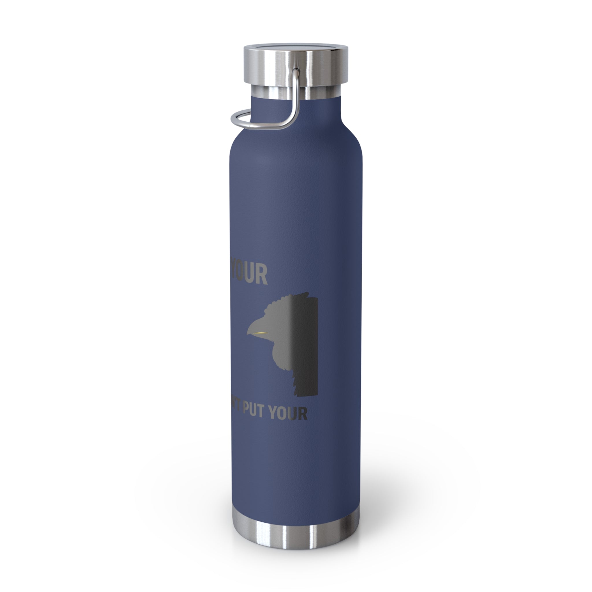 Insulated 22oz Copper Bottle — “Don’t Put Your” Graphic Travel Thermos