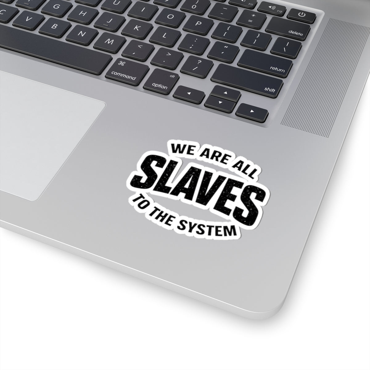 We Are All Slaves to the System Kiss-Cut Sticker — Political Statement Laptop Decal