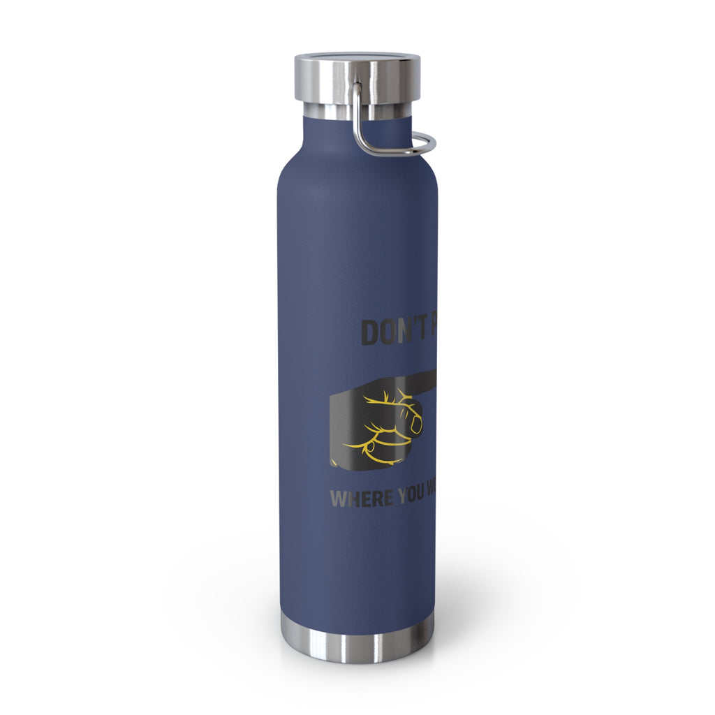 Insulated 22oz Copper Bottle — “Don’t Put Your” Graphic Travel Thermos