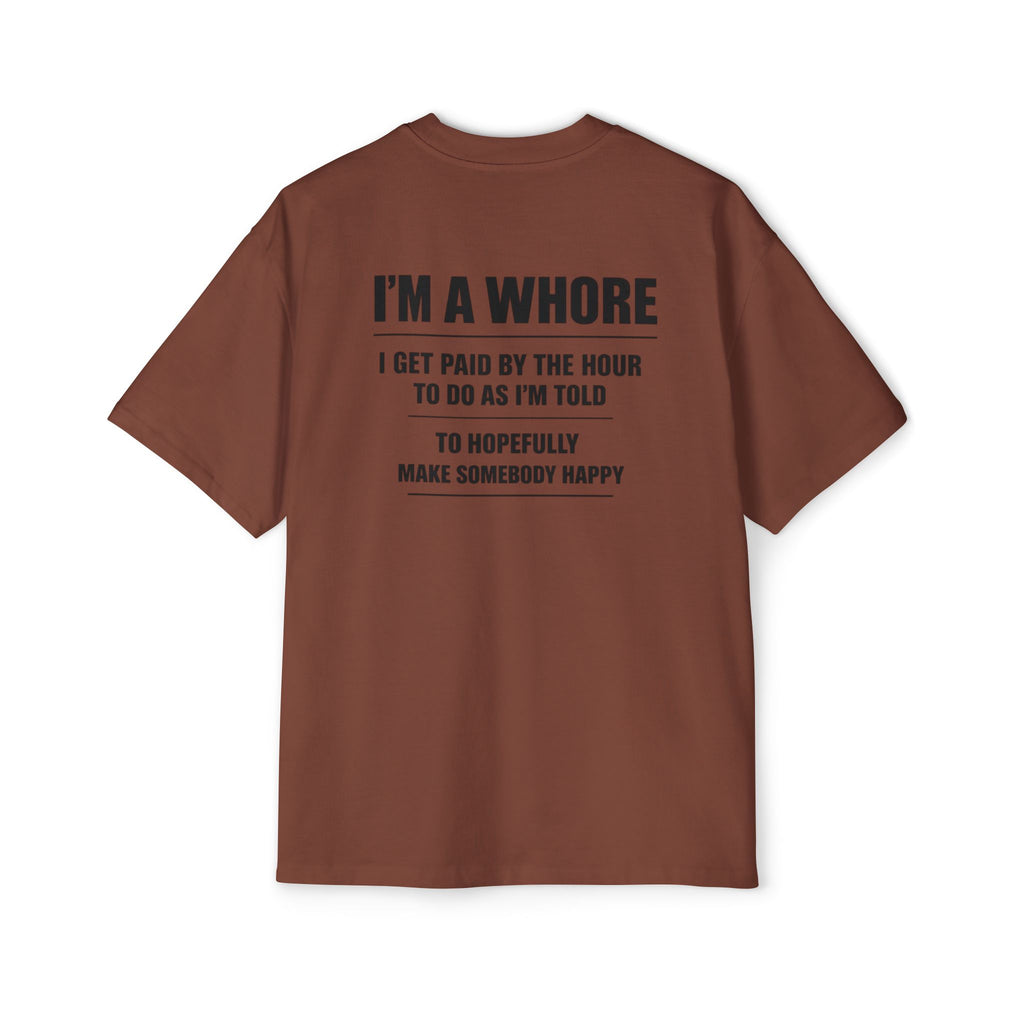 Graphic Tee — “I’m a Whore” Funny Novelty Work Shirt