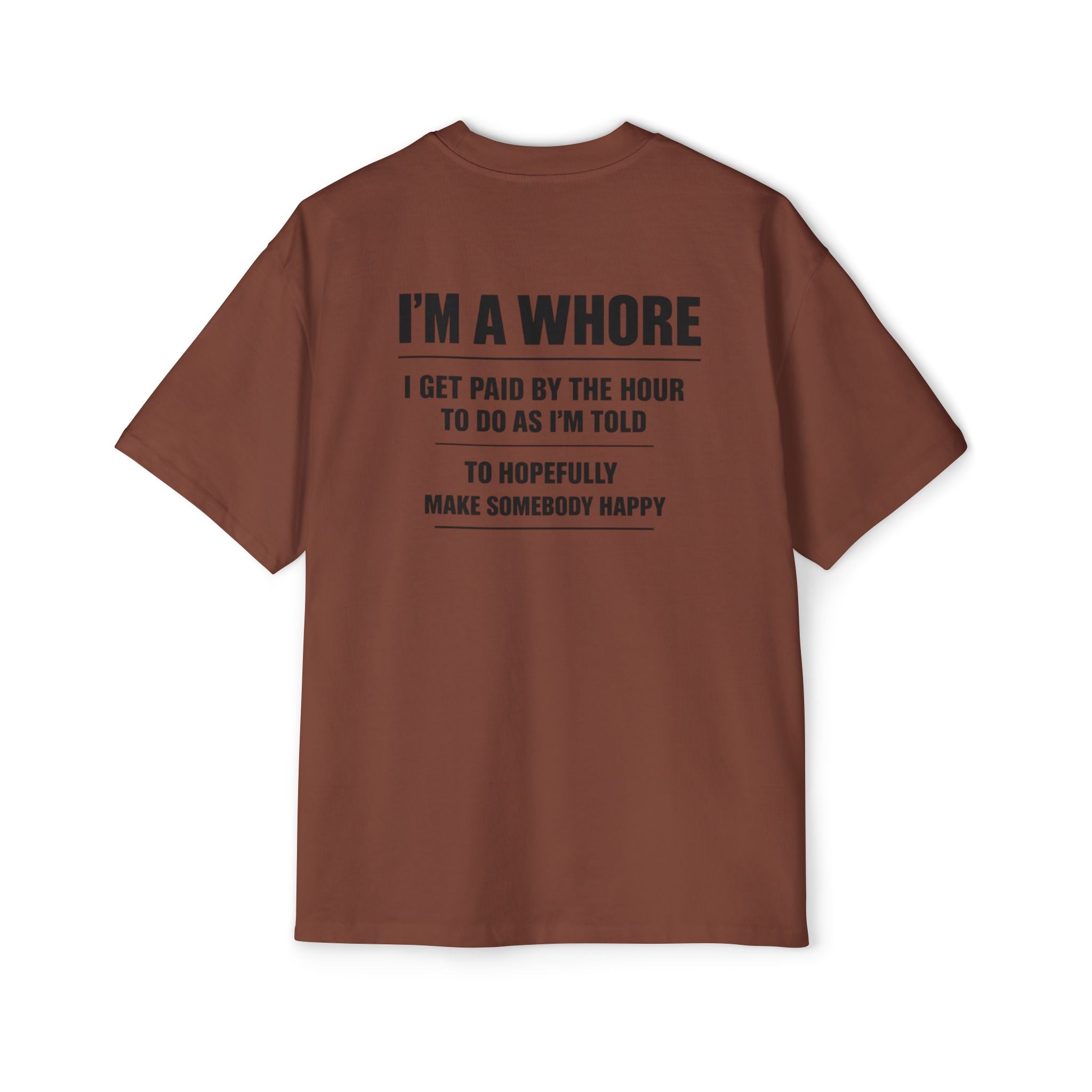 Graphic Tee — “I’m a Whore” Funny Novelty Work Shirt