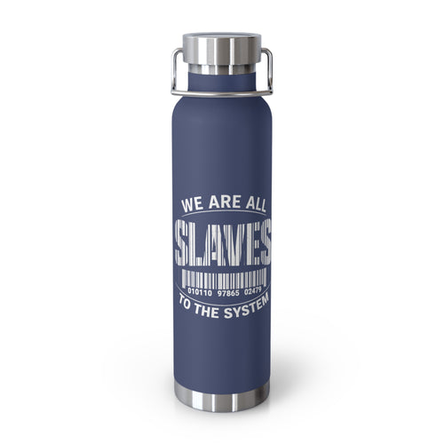 22oz Insulated Bottle — "We Are All Slaves to the System" Red Stainless Vacuum