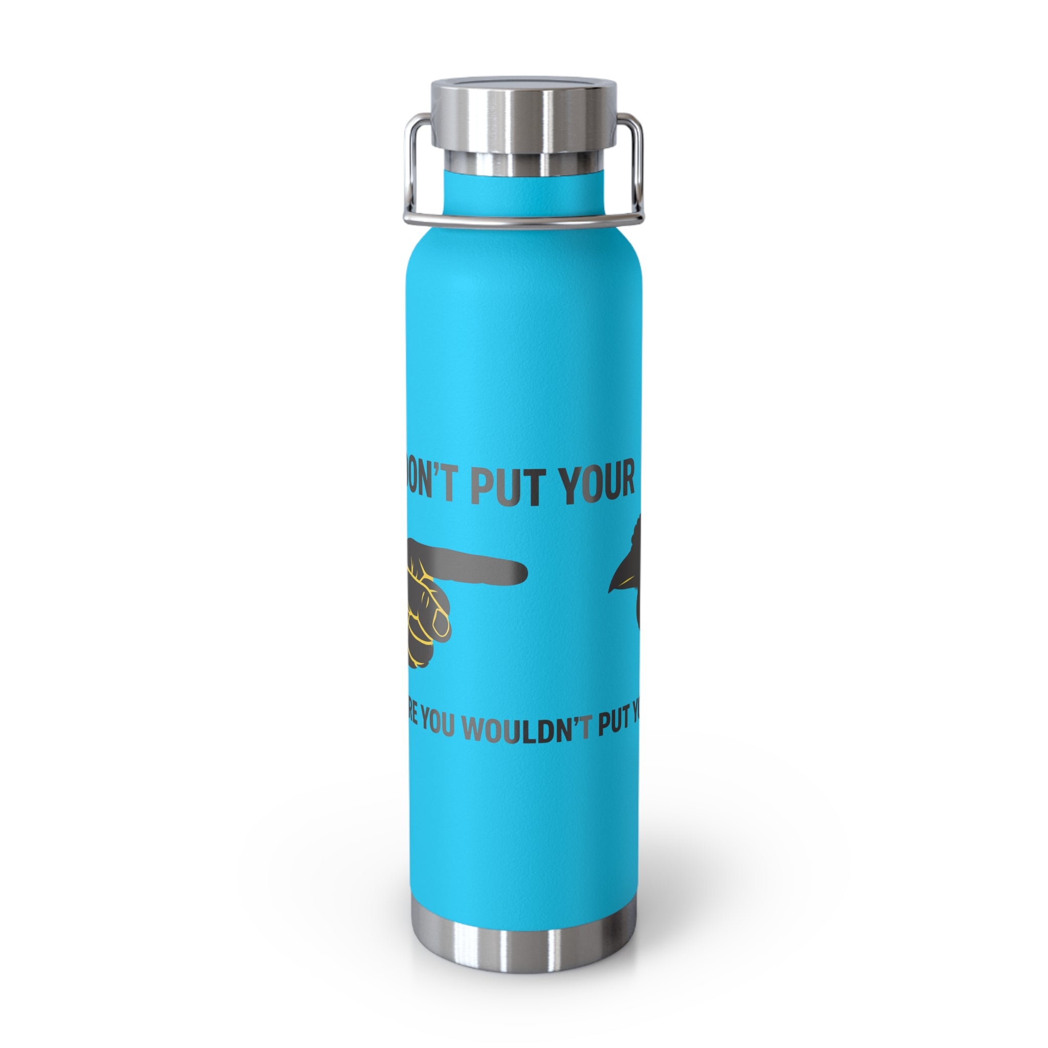 Insulated 22oz Copper Bottle — “Don’t Put Your” Graphic Travel Thermos