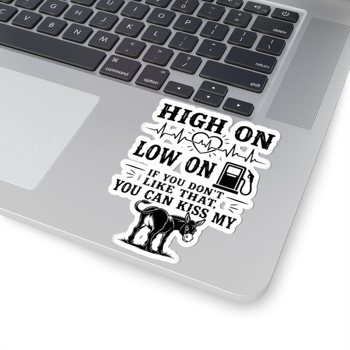 Kiss-Cut Sticker — "High On, Low On" Funny Donkey Gasoline Quote