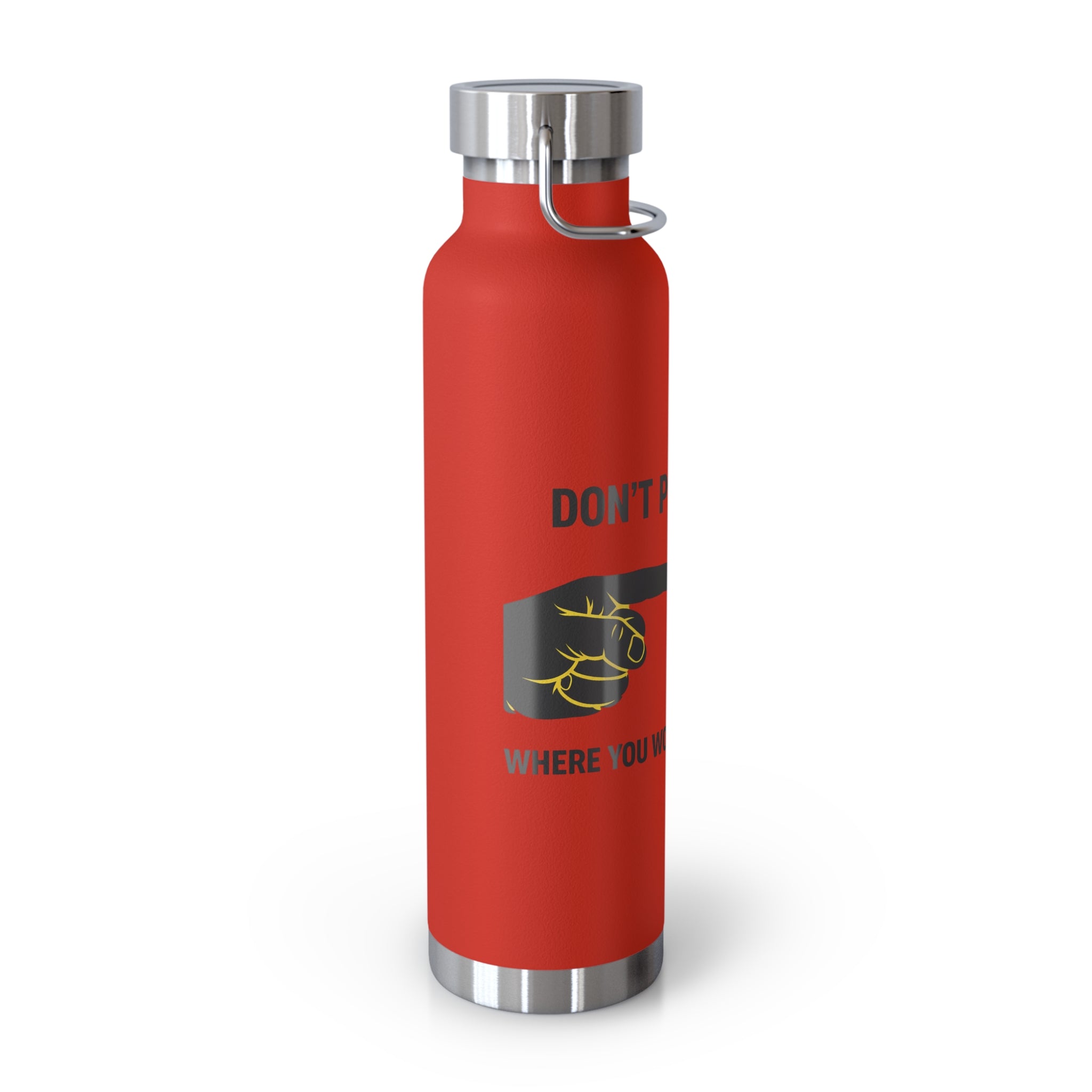 Insulated 22oz Copper Bottle — “Don’t Put Your” Graphic Travel Thermos