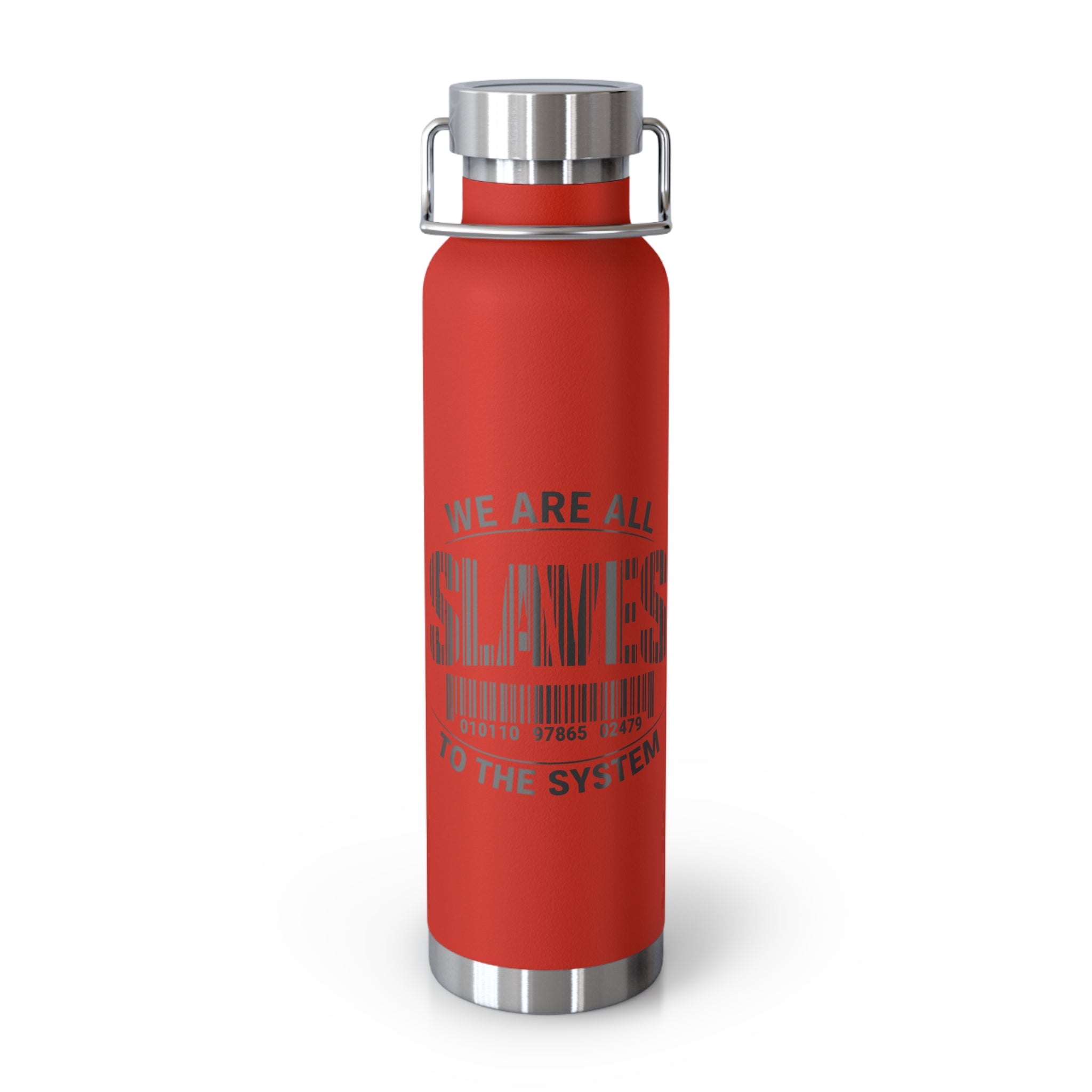 Insulated 22oz Copper Bottle — 'We Are All Slaves to the System' Graphic