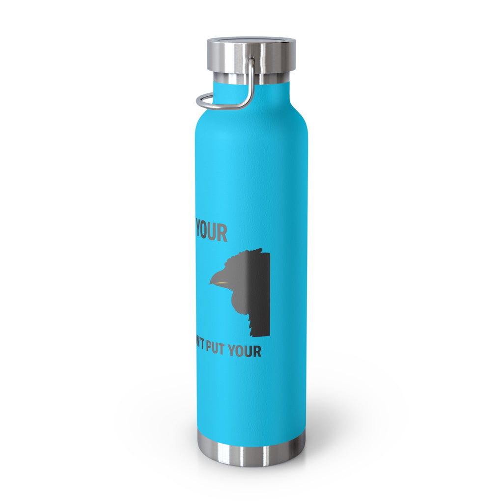 Insulated 22oz Copper Bottle — “Don’t Put Your” Graphic Travel Thermos
