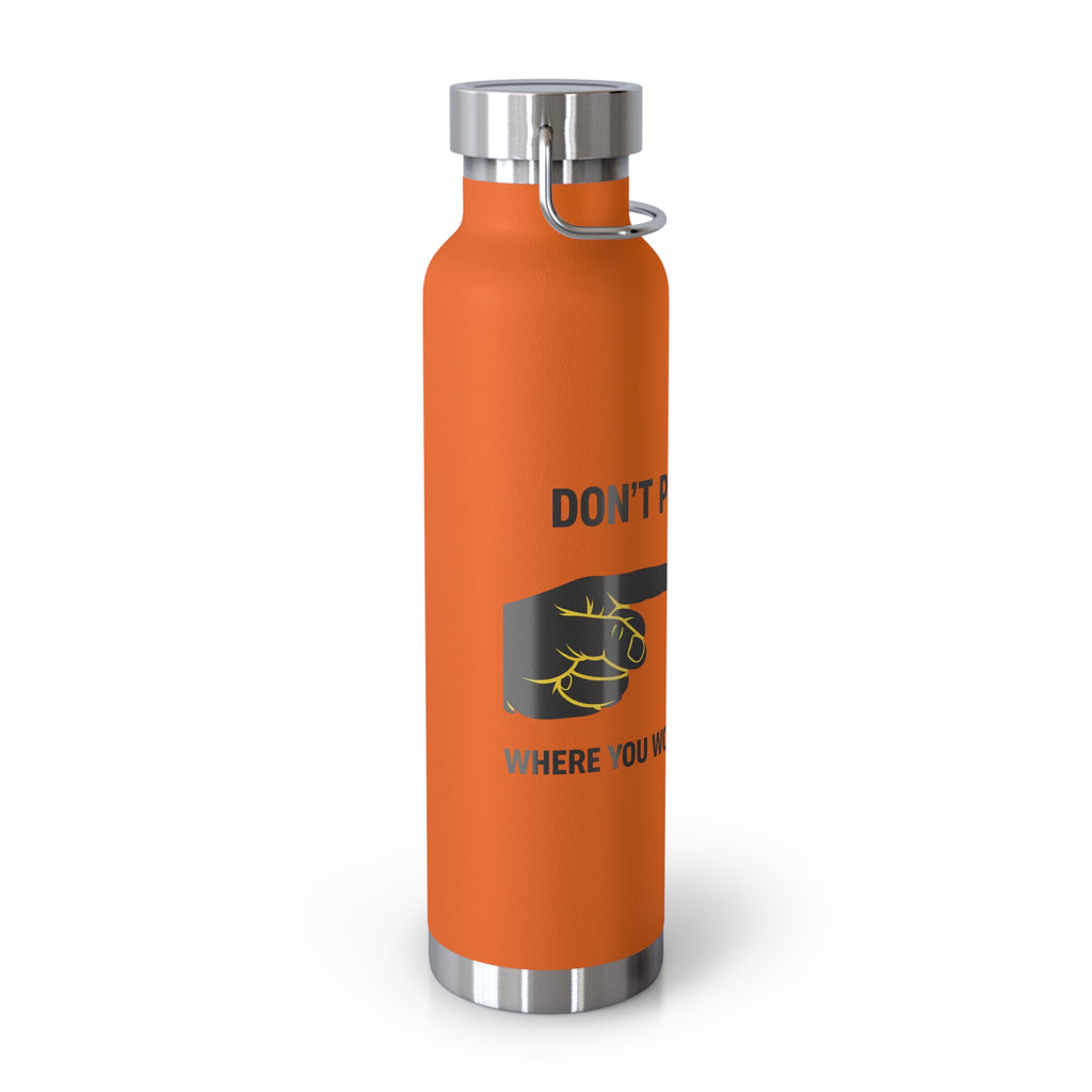 Insulated 22oz Copper Bottle — “Don’t Put Your” Graphic Travel Thermos
