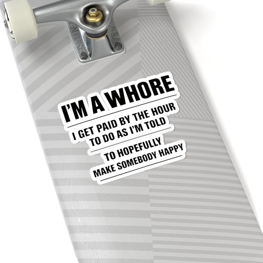 Kiss-Cut Sticker — "I'M A WHORE" Funny Provocative Quote Sticker (Laptop, Planner, Gag Gift)