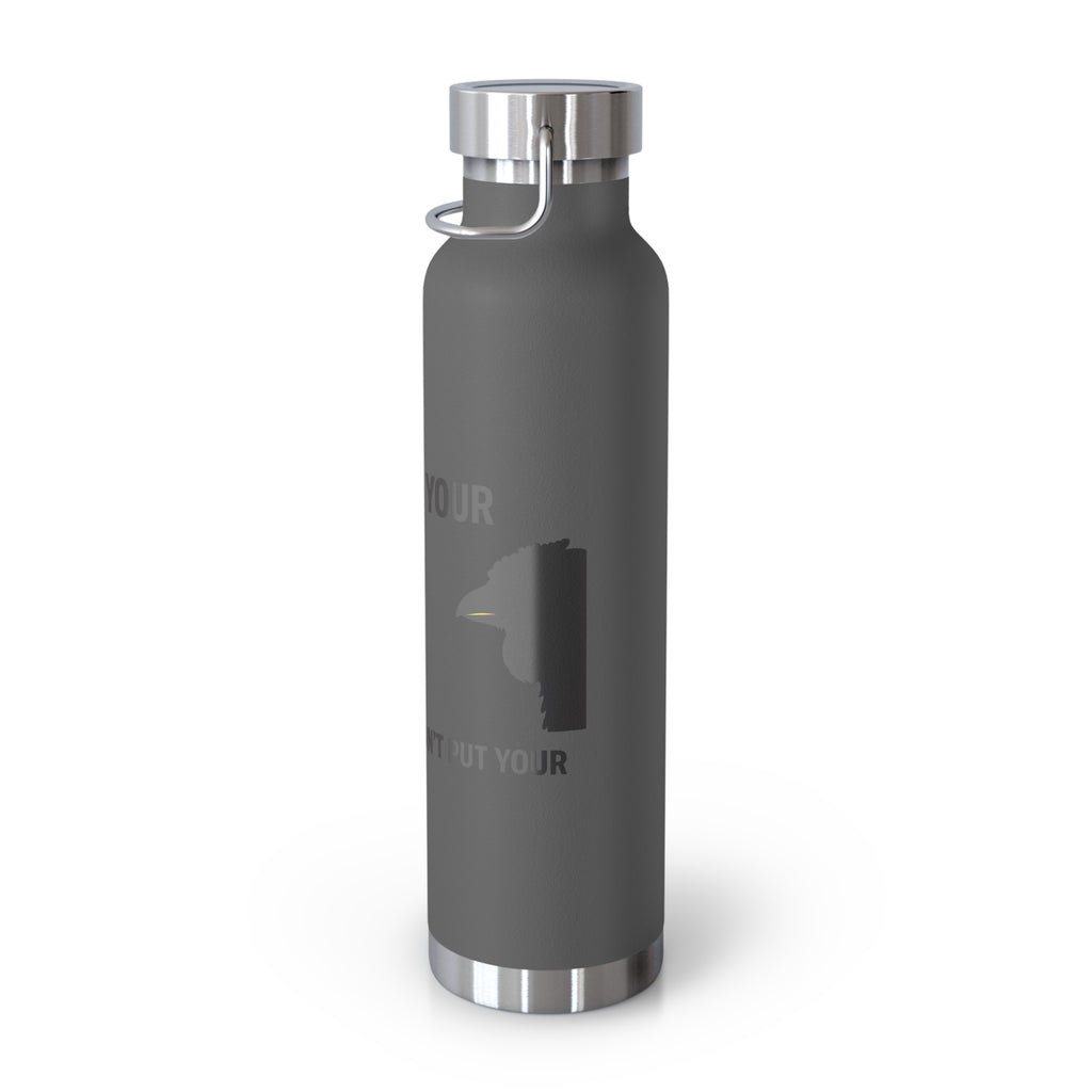 Insulated 22oz Copper Bottle — “Don’t Put Your” Graphic Travel Thermos
