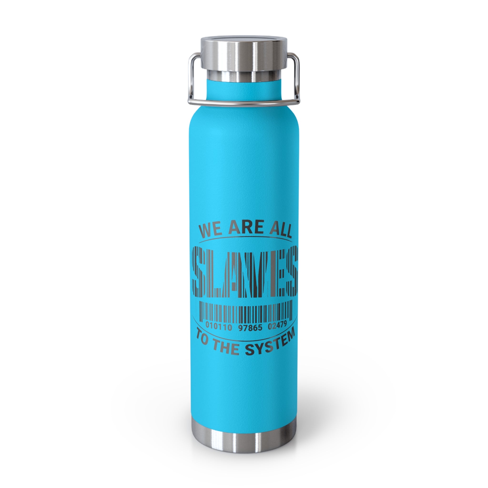 Insulated 22oz Copper Bottle — 'We Are All Slaves to the System' Graphic