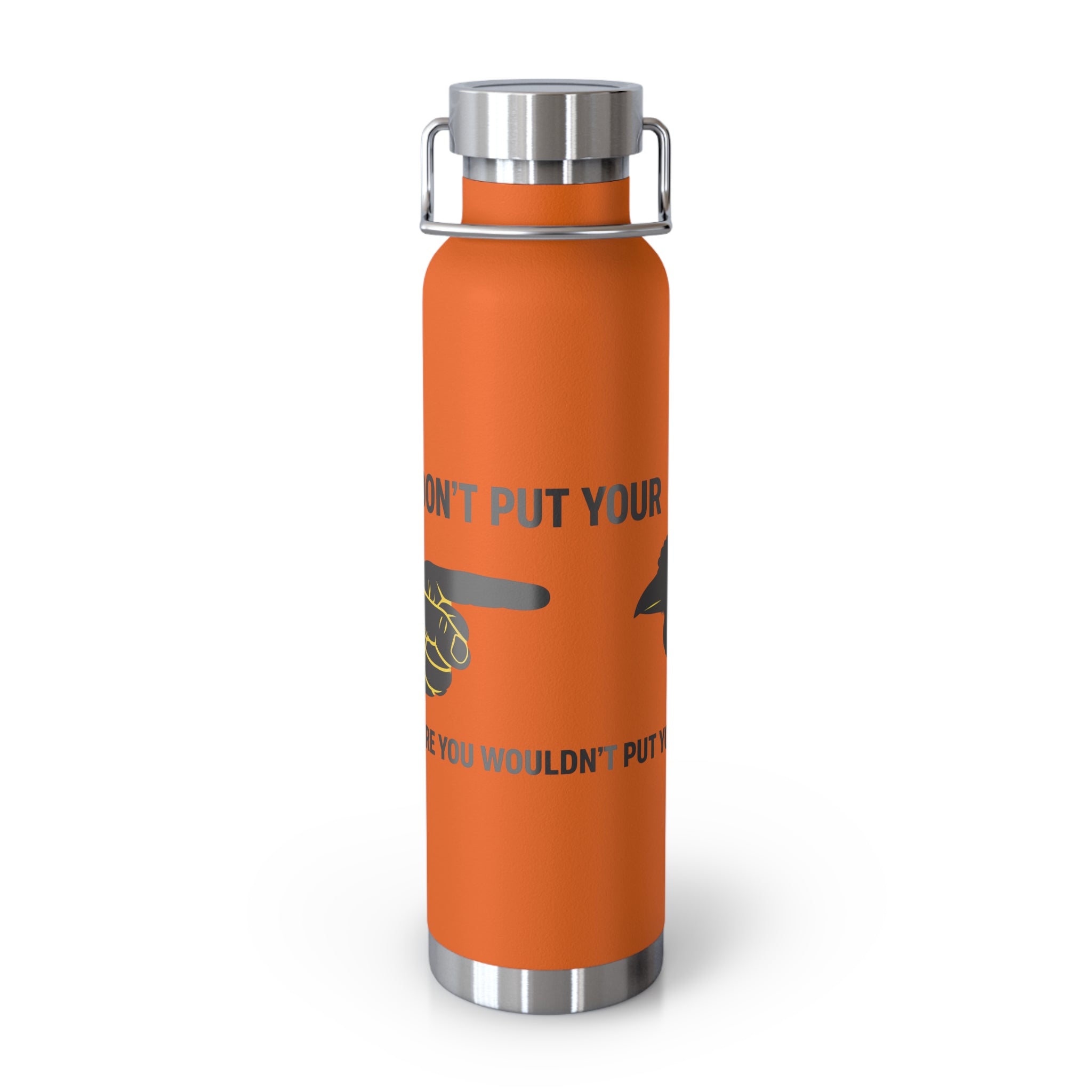 Insulated 22oz Copper Bottle — “Don’t Put Your” Graphic Travel Thermos