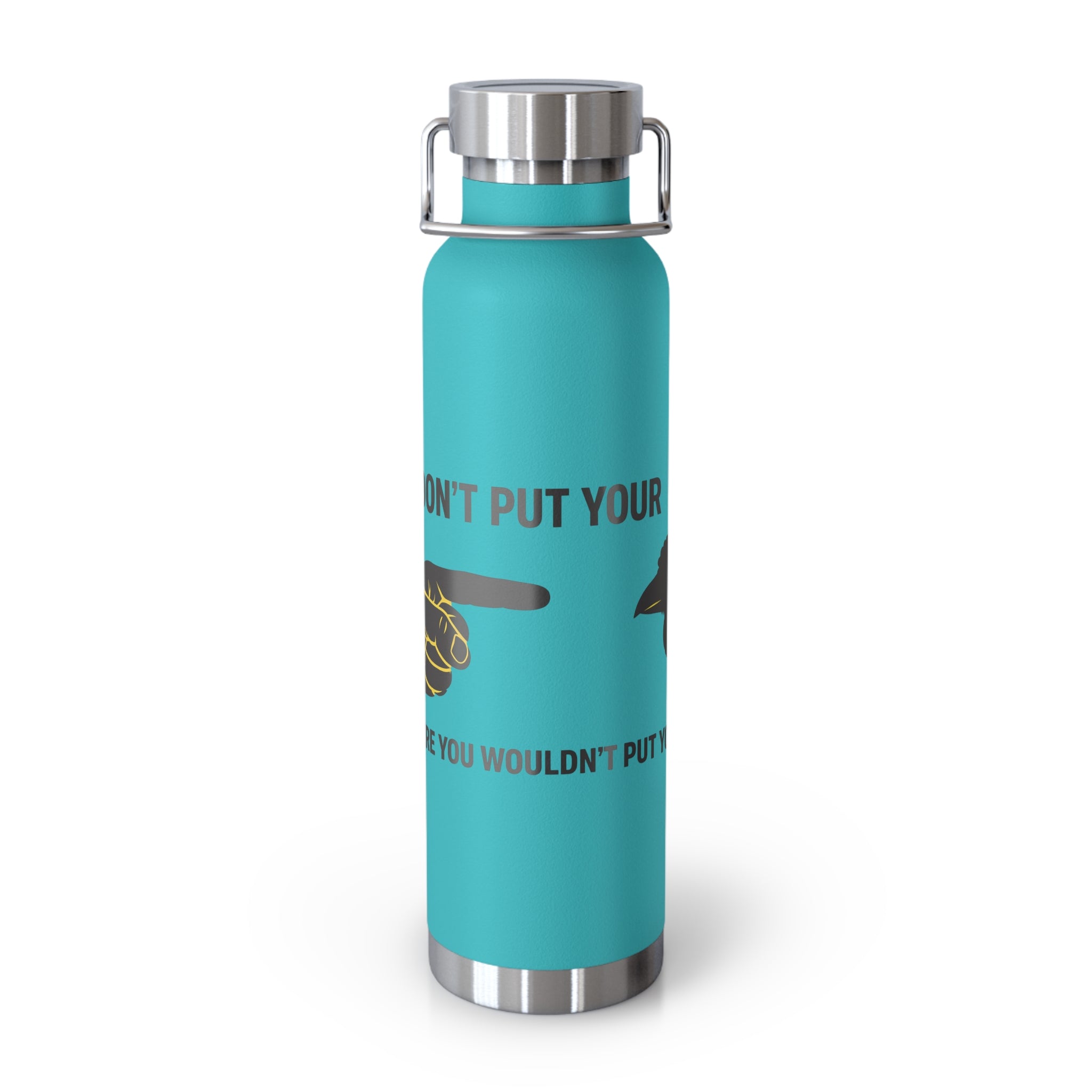 Insulated 22oz Copper Bottle — “Don’t Put Your” Graphic Travel Thermos