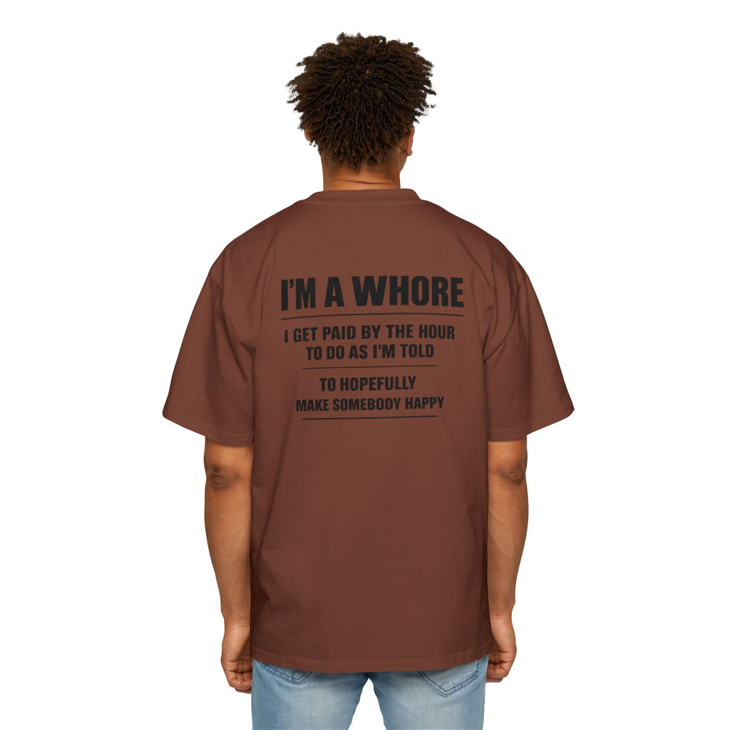 Graphic Tee — “I’m a Whore” Funny Novelty Work Shirt