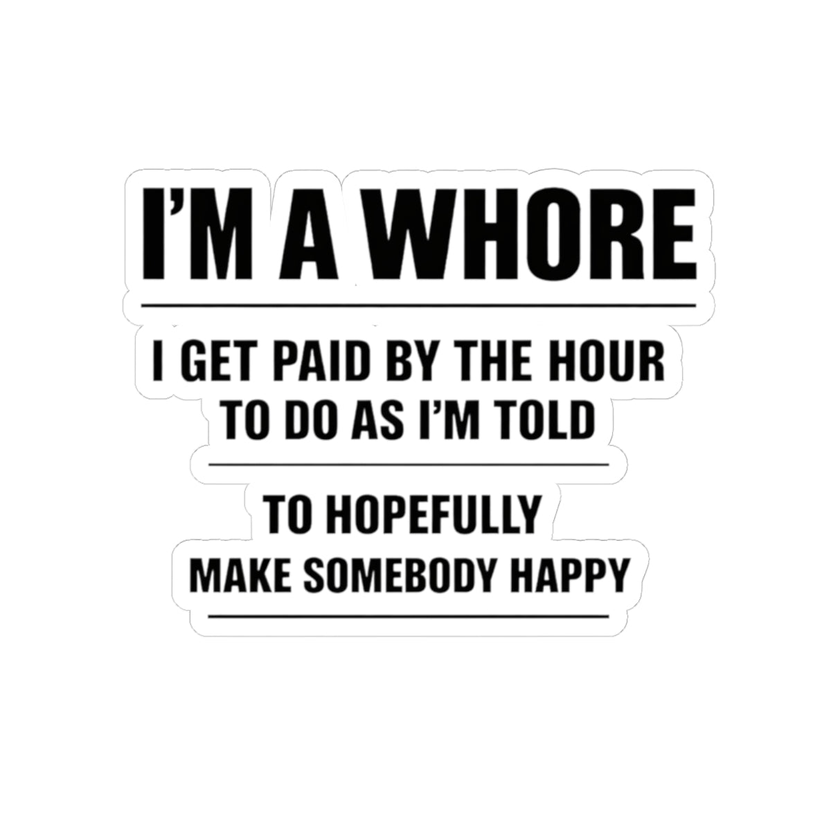 Kiss-Cut Sticker — "I'M A WHORE" Funny Provocative Quote Sticker (Laptop, Planner, Gag Gift)