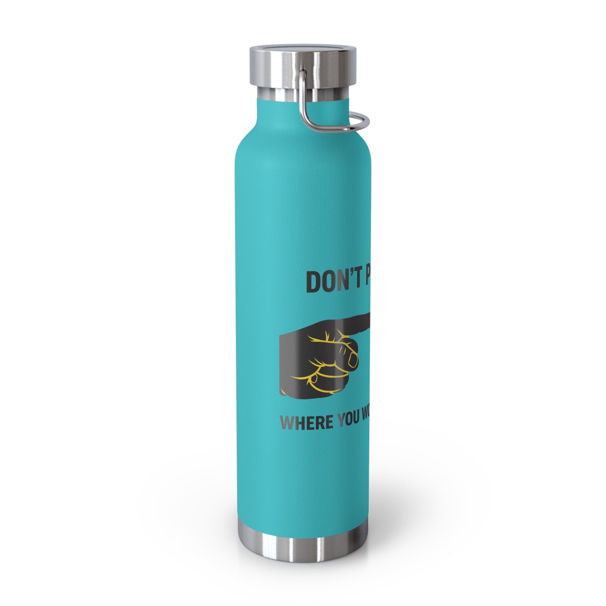 Insulated 22oz Copper Bottle — “Don’t Put Your” Graphic Travel Thermos
