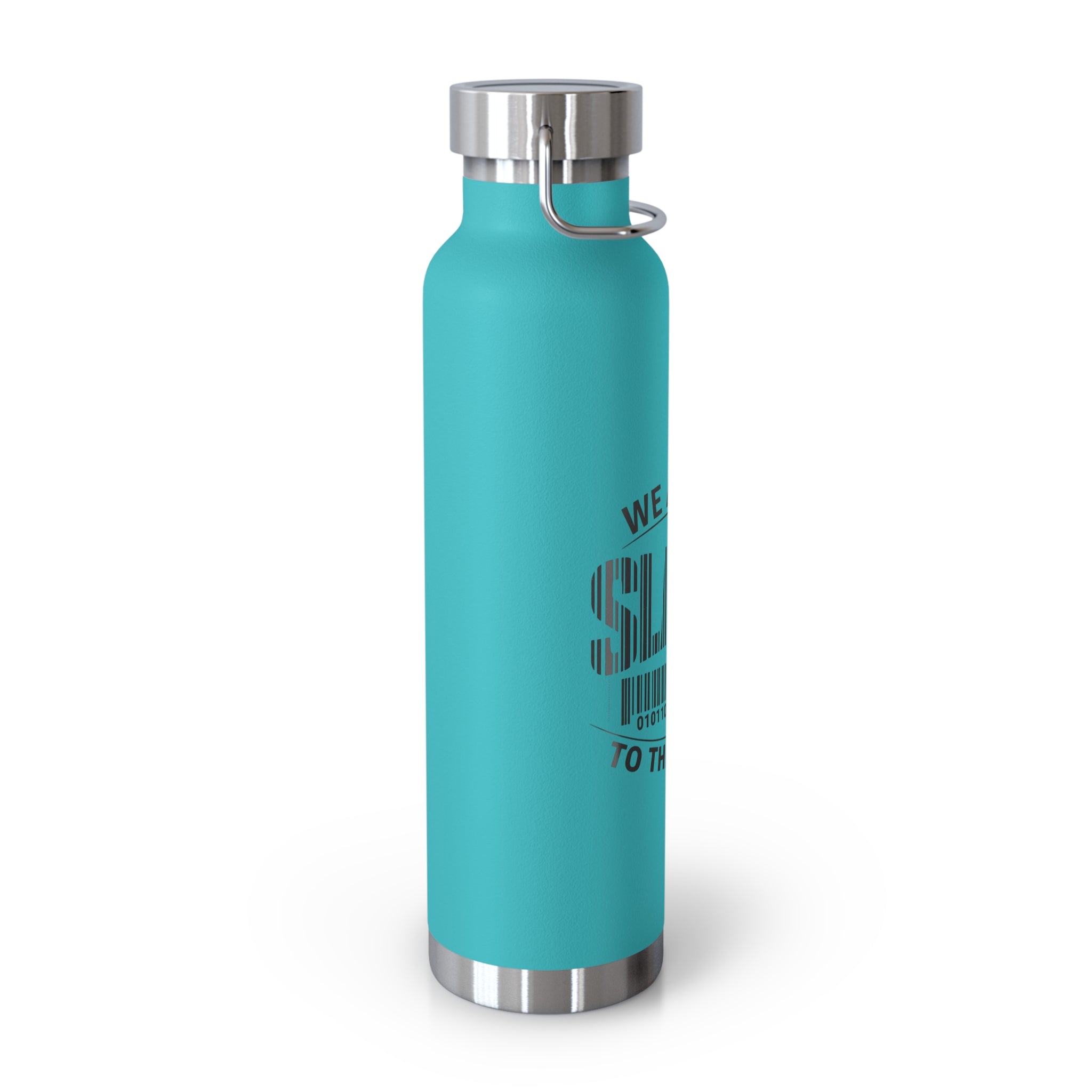 Insulated 22oz Copper Bottle — 'We Are All Slaves to the System' Graphic