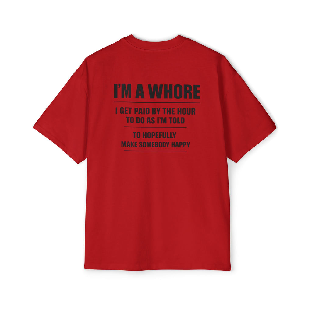 Graphic Tee — “I’m a Whore” Funny Novelty Work Shirt
