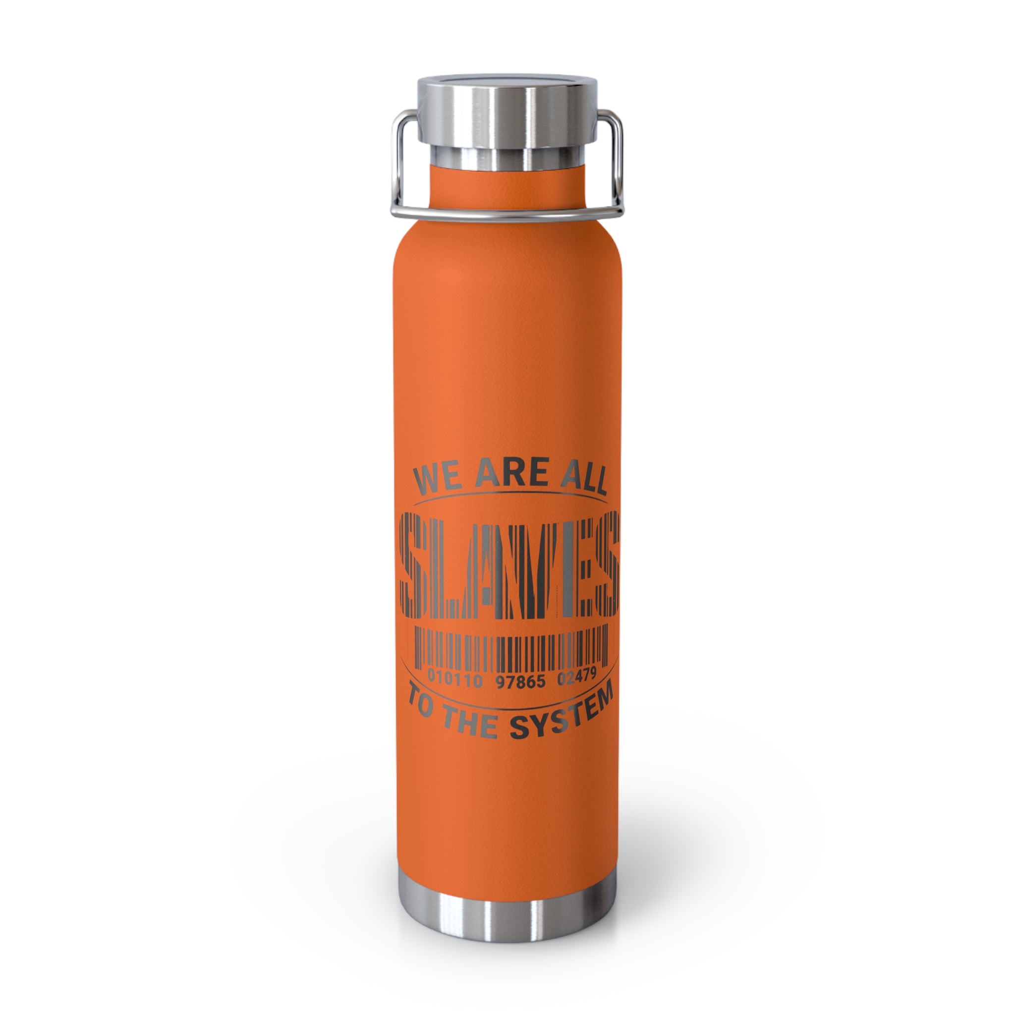 Insulated 22oz Copper Bottle — 'We Are All Slaves to the System' Graphic