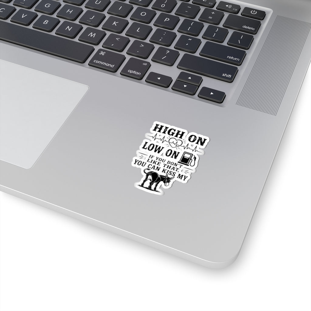 Kiss-Cut Sticker — "High On, Low On" Funny Donkey Gasoline Quote
