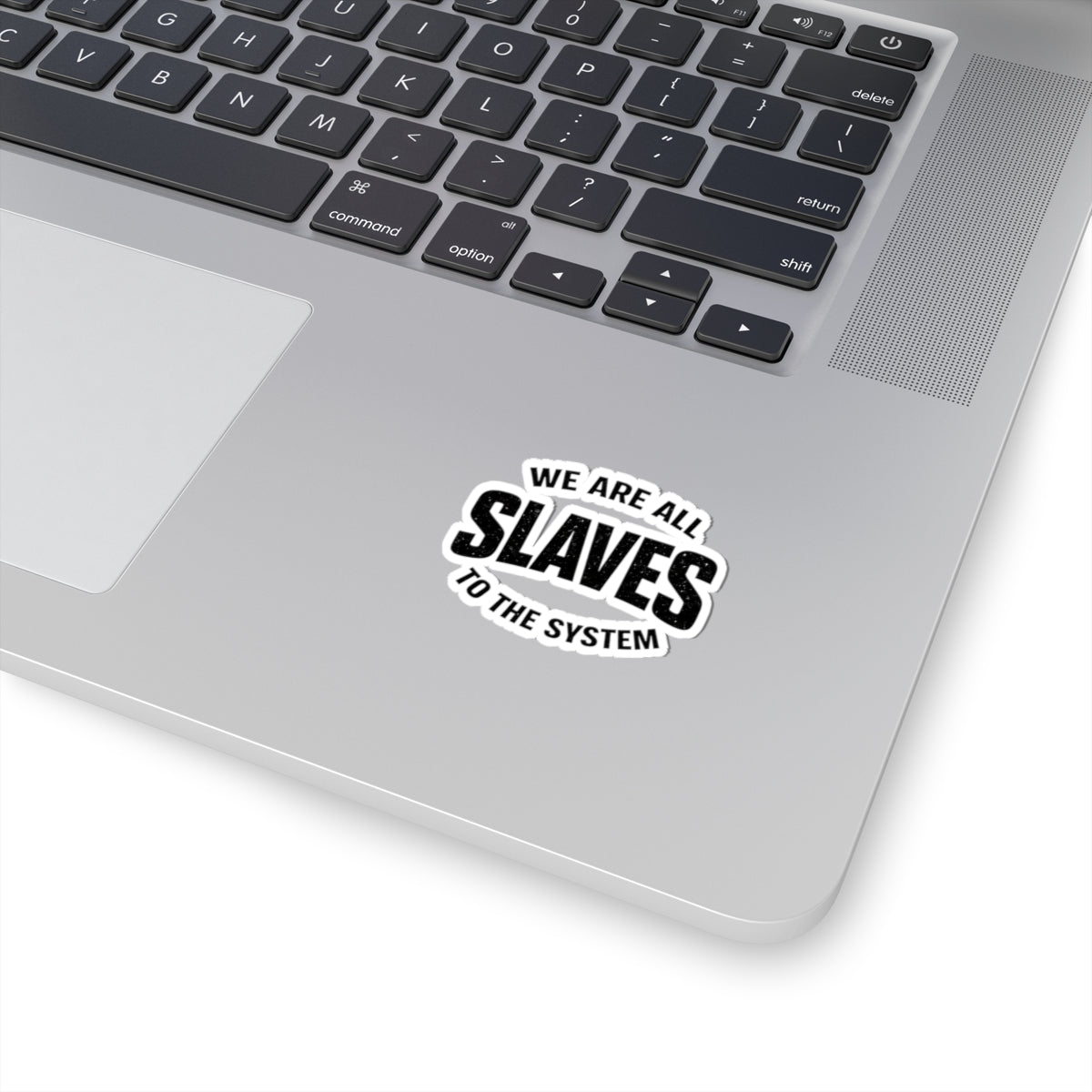 We Are All Slaves to the System Kiss-Cut Sticker — Political Statement Laptop Decal