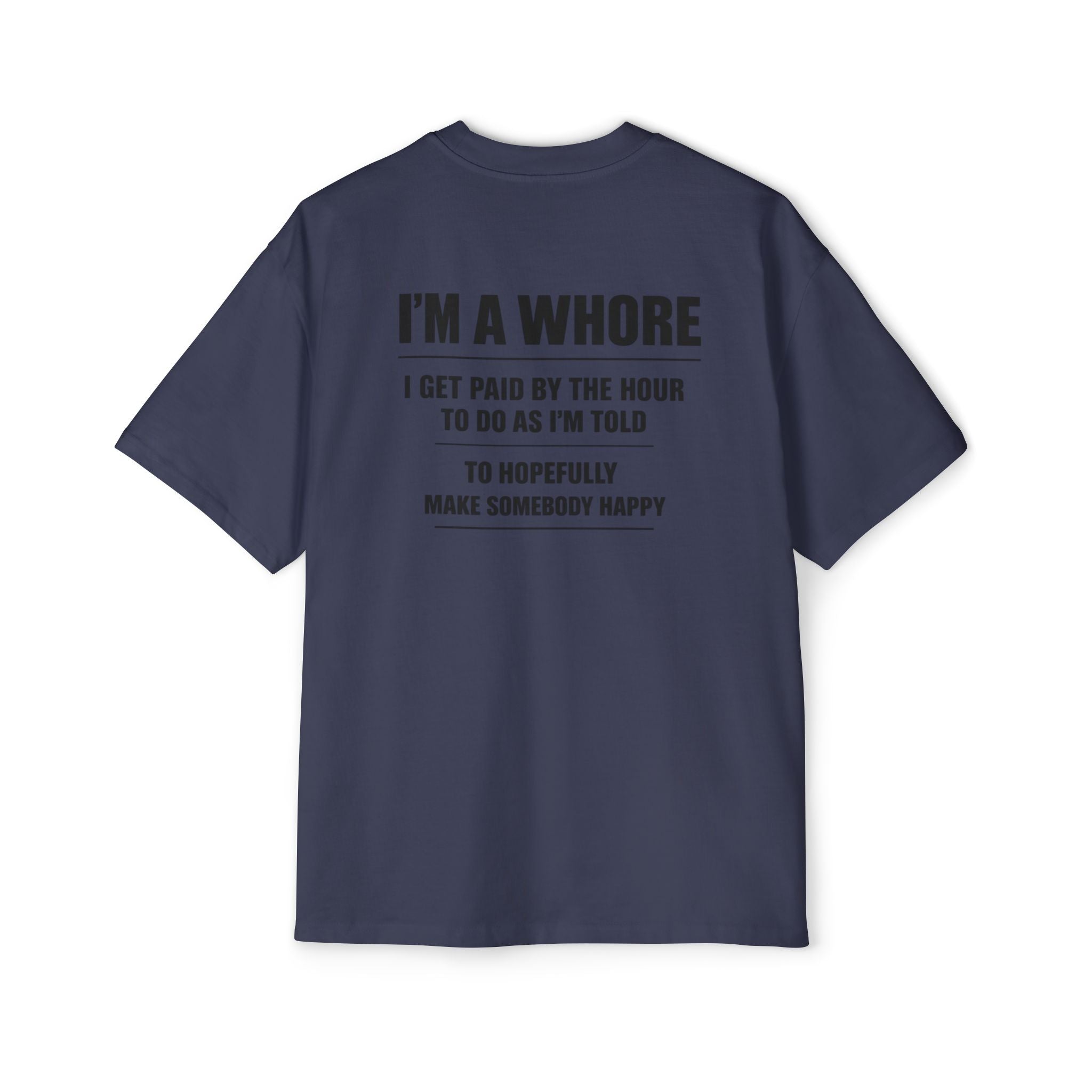 Graphic Tee — “I’m a Whore” Funny Novelty Work Shirt