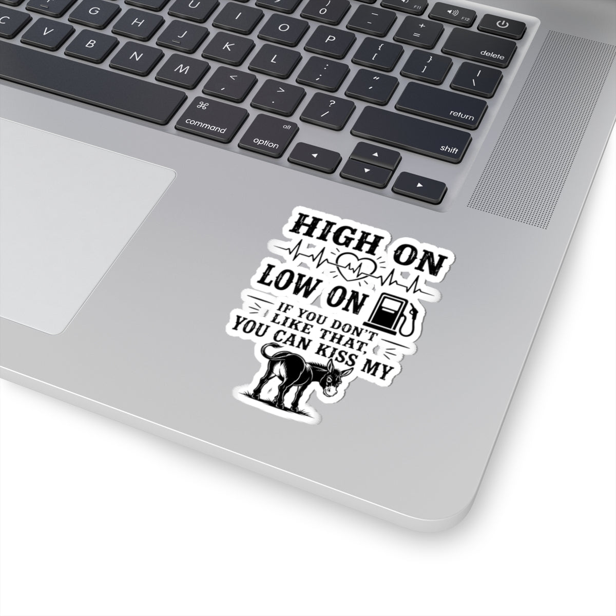 Kiss-Cut Sticker — "High On, Low On" Funny Donkey Gasoline Quote