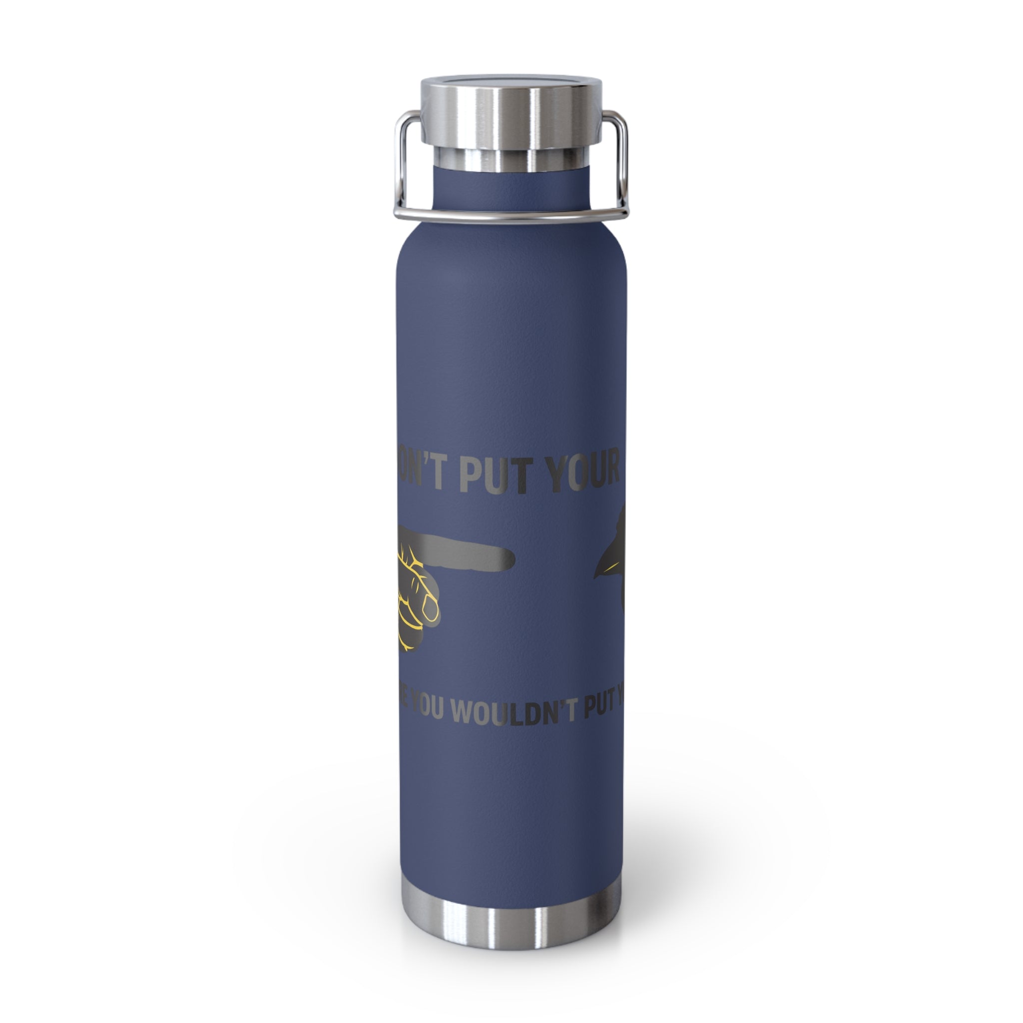 Insulated 22oz Copper Bottle — “Don’t Put Your” Graphic Travel Thermos