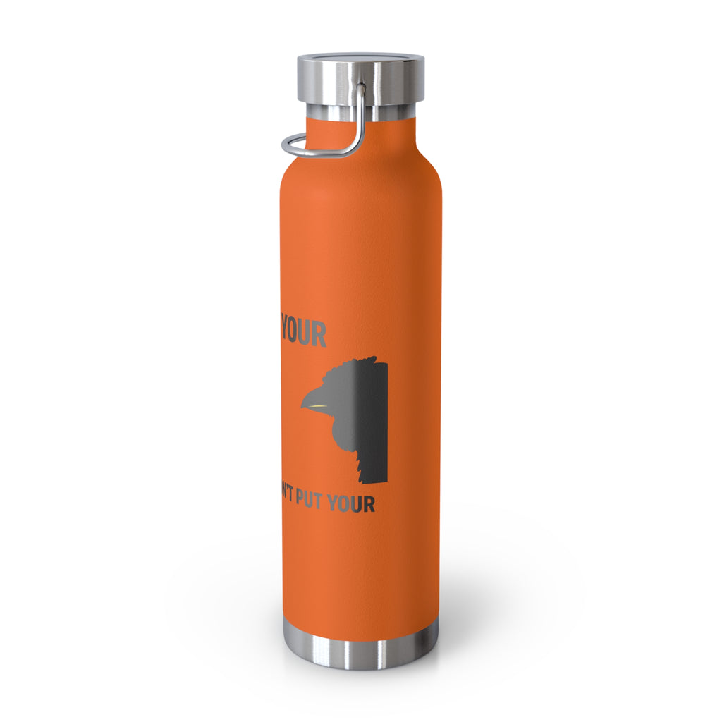 Insulated 22oz Copper Bottle — “Don’t Put Your” Graphic Travel Thermos