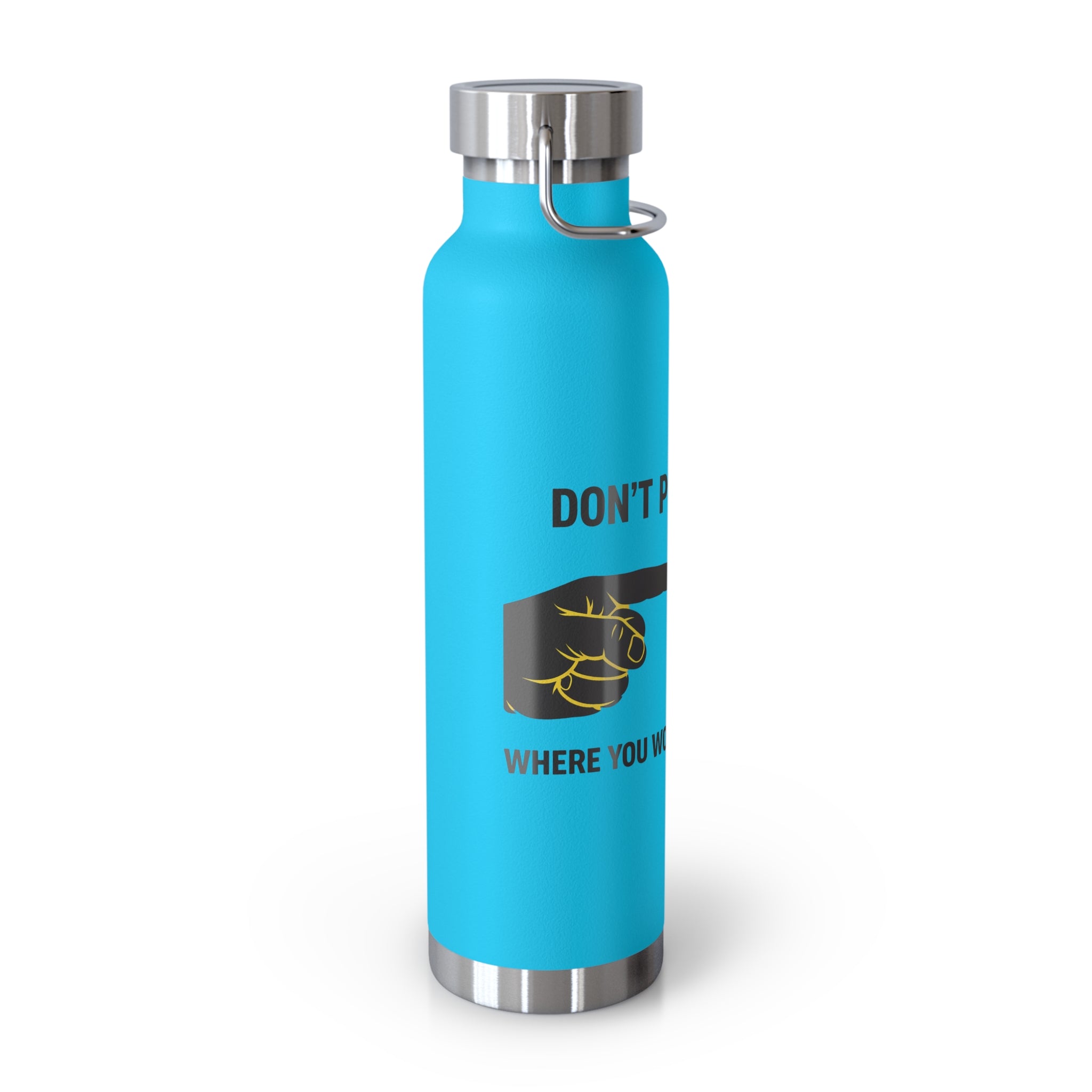 Insulated 22oz Copper Bottle — “Don’t Put Your” Graphic Travel Thermos