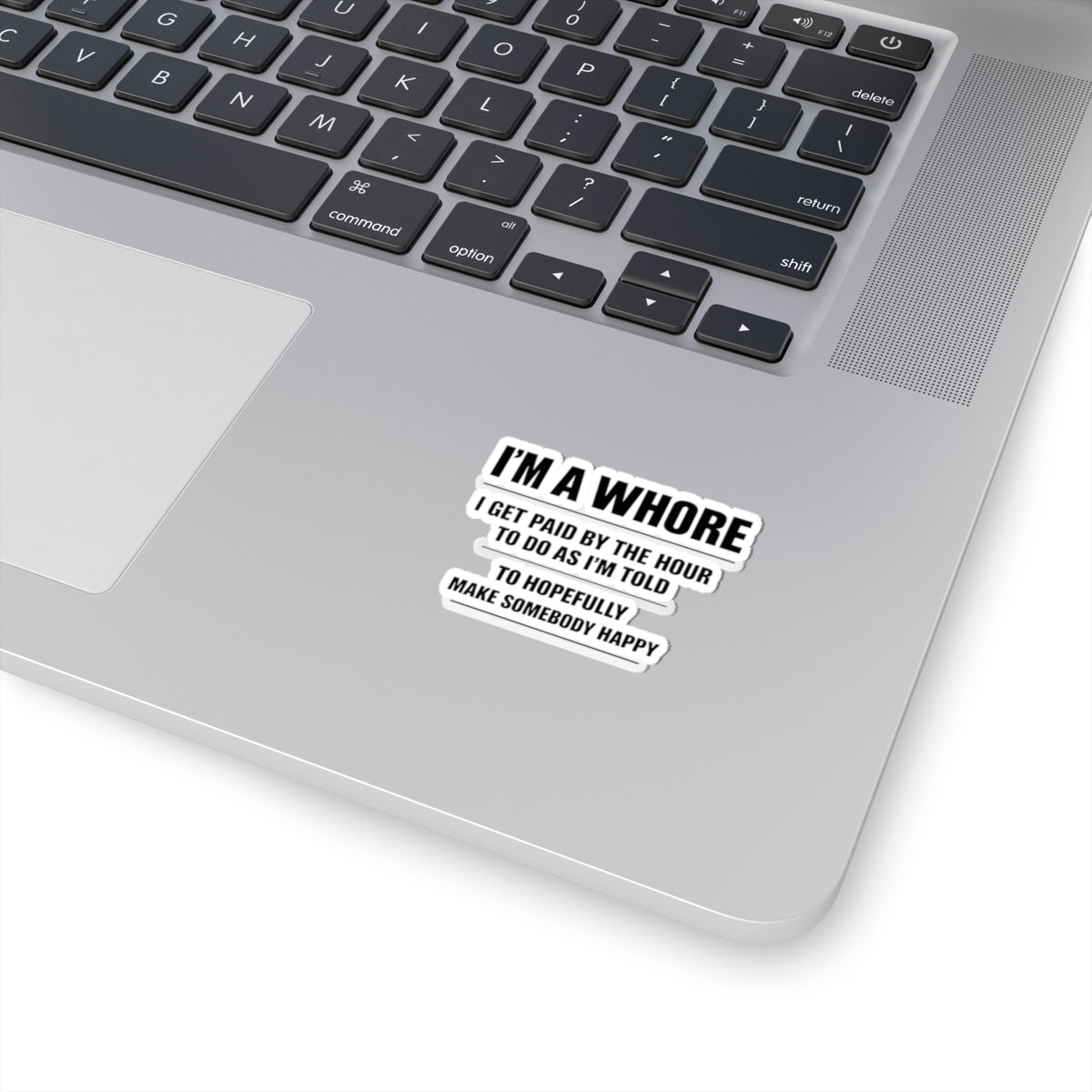 Kiss-Cut Sticker — "I'M A WHORE" Funny Provocative Quote Sticker (Laptop, Planner, Gag Gift)